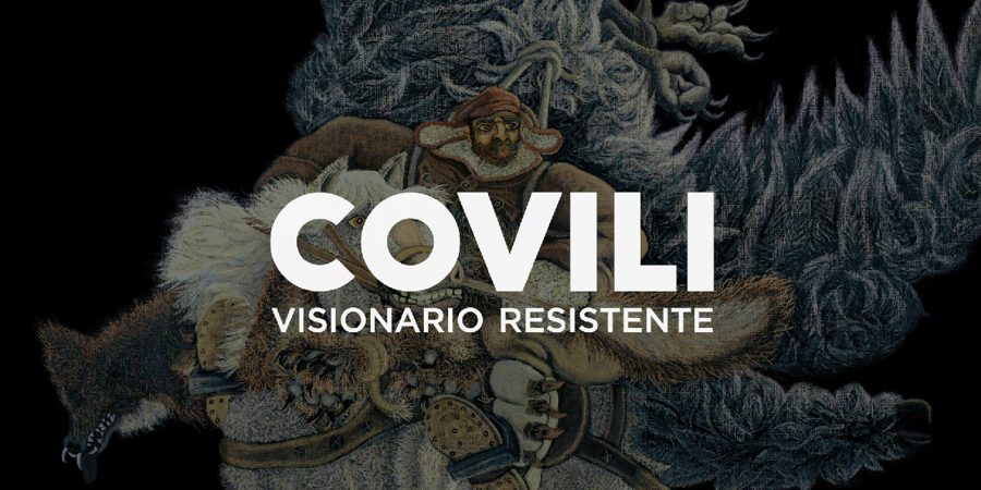 COVILI - VISIONARIO RESISTENTE = LE TERRE CHE HANNO ACCESO LE VISIONI ARTISTICHE DI GINO COVILI
