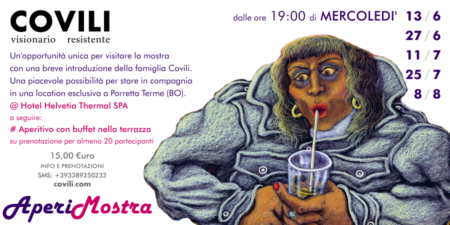 COVILI - VISIONARIO RESISTENTE = APERIMOSTRA > MERCOLEDI' 13 E 27 GIUGNO, 11 E 25 LUGLIO, 8 AGOSTO | HOTEL HELVETIA THERMAL SPA