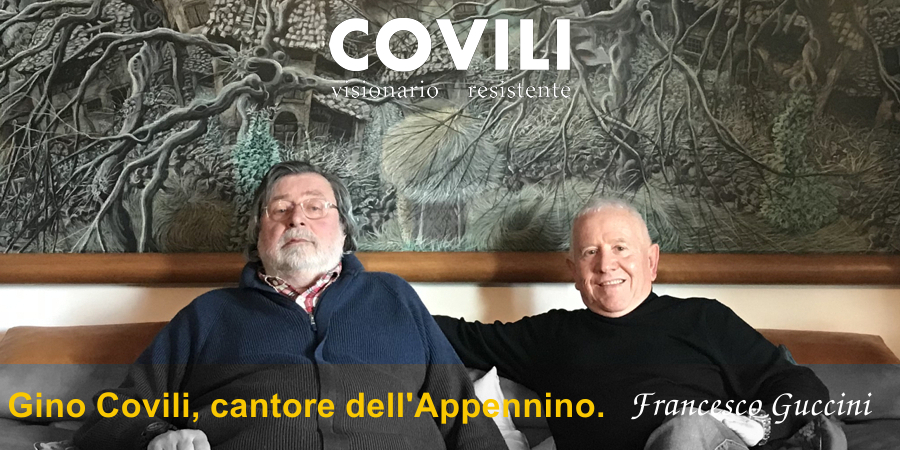 COVILI - VISIONARIO RESISTENTE = GINO COVILI, CANTORE DELL'APPENNINO - Francesco Guccini