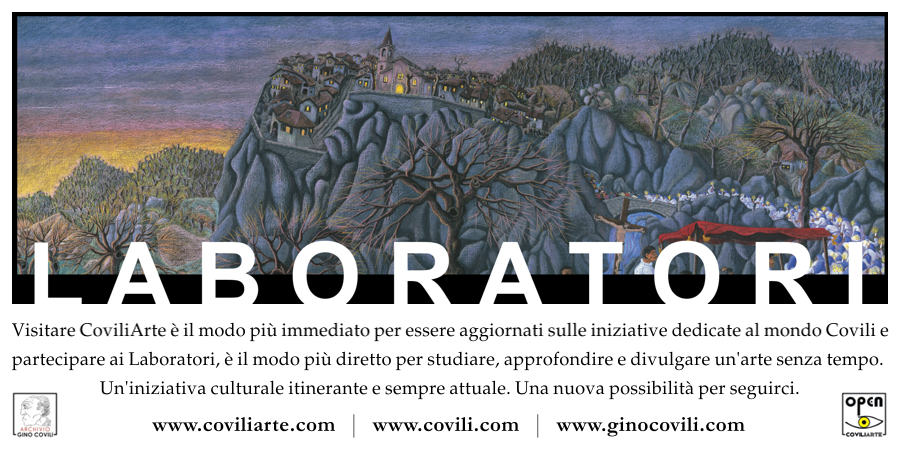 COVILIARTE LABORATORI, UN'INIZIATIVA CULTURALE E SEMPRE ATTUALE. UNA NUOVA POSSIBILITA' PER SEGUIRCI