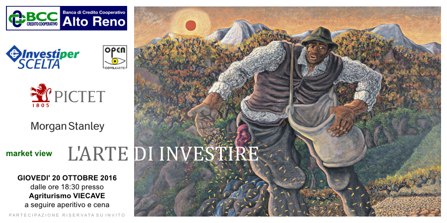 L'ARTE DI INVESTIRE = Market view a cura di BCC dell'Alto Reno con la partecipazione di Pictet e Morgan Stanley; presentazione in anteprima di Tecnicamista 2016