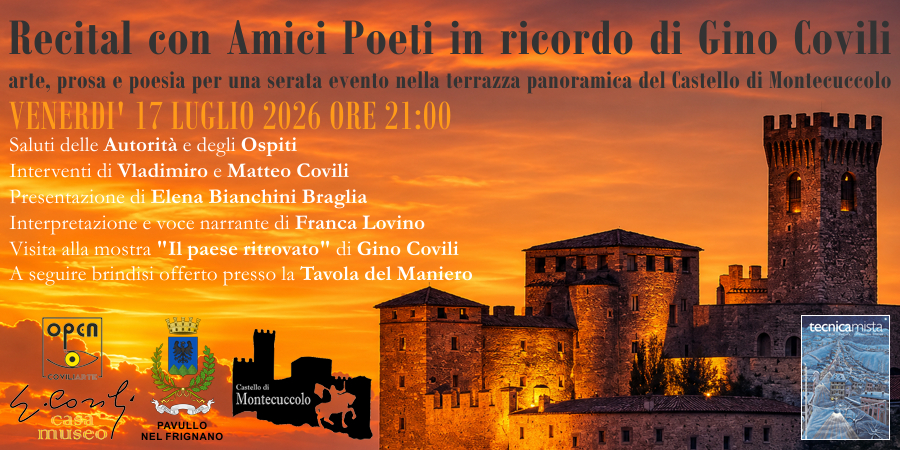 RECITAL&nbsp;CON&nbsp;AMICI&nbsp;POETI&nbsp;IN&nbsp;RICORDO&nbsp;DI&nbsp;GINO&nbsp;COVILI =&nbsp;PAVULLO NEL&nbsp;FRIGNANO, CASTELLO DI&nbsp;MONTECUCCOLO - 17 luglio 2026