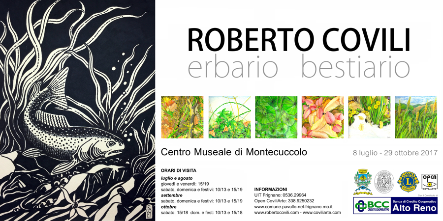 ROBERTO COVILI - ERBARIO BESTIARIO = PAVULLO NEL FRIGNANO (MO), CENTRO MUSEALE DI MONTECUCCOLO - dall' 8 luglio al 29 ottobre 2017