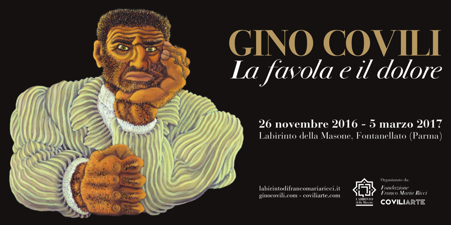 GINO COVILI - La favola e il dolore | Fontanellato (PR), 26 novembre 2016 - 5 marzo 2017