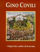 GINO COVILI. I CILIEGI IN FIORE: CORALITA' E RITI DI UNA FESTA - CoviliArte Edizioni